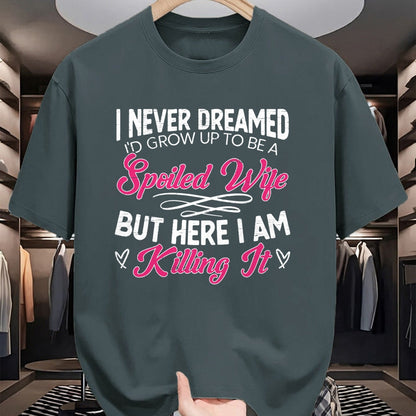 Best Wife Shirt, Wife and Husband Unisex T-Shirt/Hoodie/Sweatshirt HLT00 - Gift for wife T shirt, spoiled wife   I Never Dreamed I'd Grow Up To Be a Spoiled Wife Sweatshirt (2)