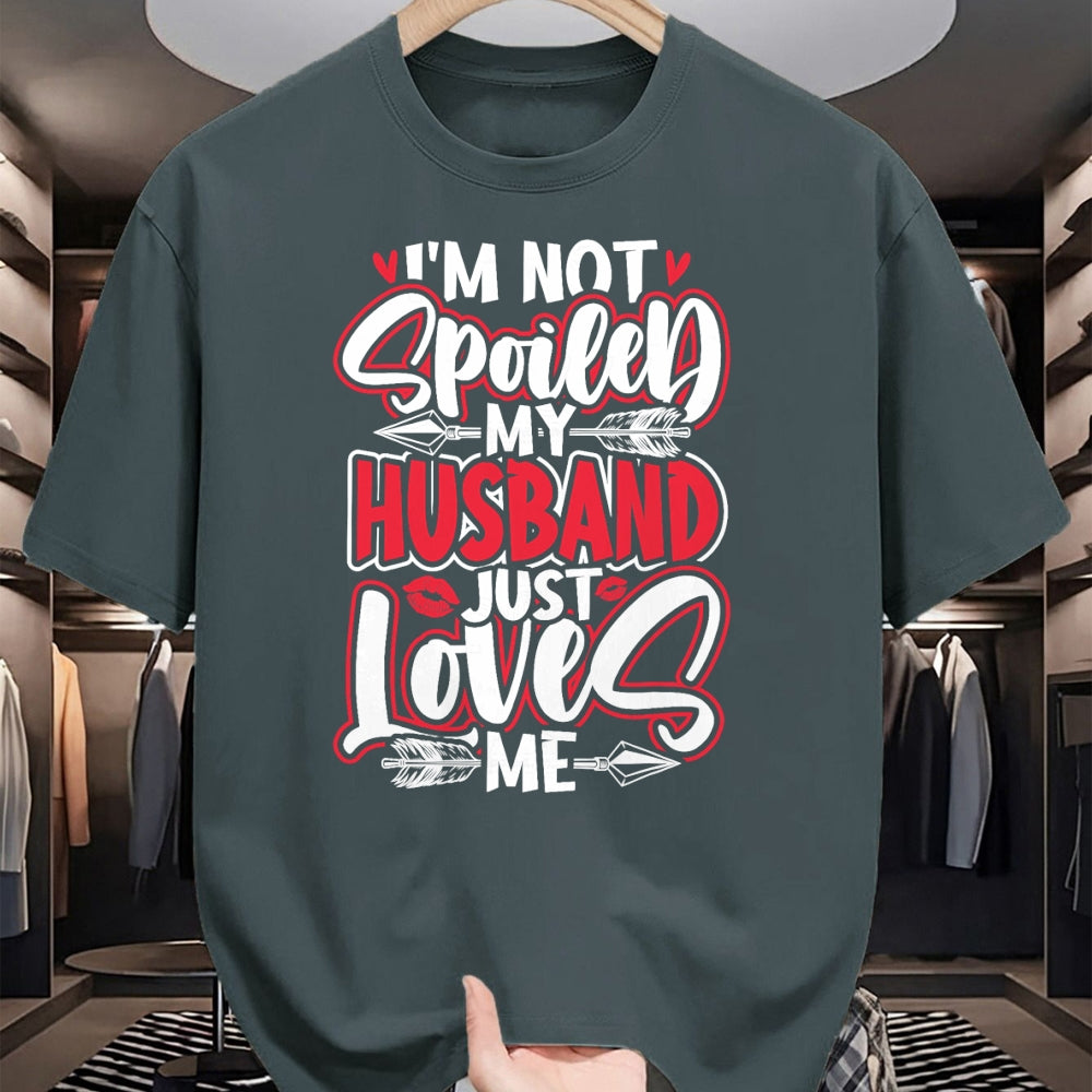 Best Wife Shirt, Wife and Husband Unisex T-Shirt/Hoodie/Sweatshirt HLT00 - Gift for wife T shirt, spoiled wife   Womens I'm Not Spoiled My Husband Just Loves Me Spoiled Wife T