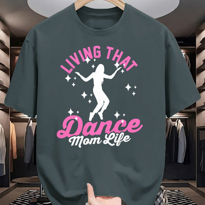Gift for Mom Shirt, Funny Mom Unisex T-Shirt/Hoodie/Sweatshirt HLT00 - Funny Dance Mom Living That Dance Mom Life Mother_s Day T-Shirt