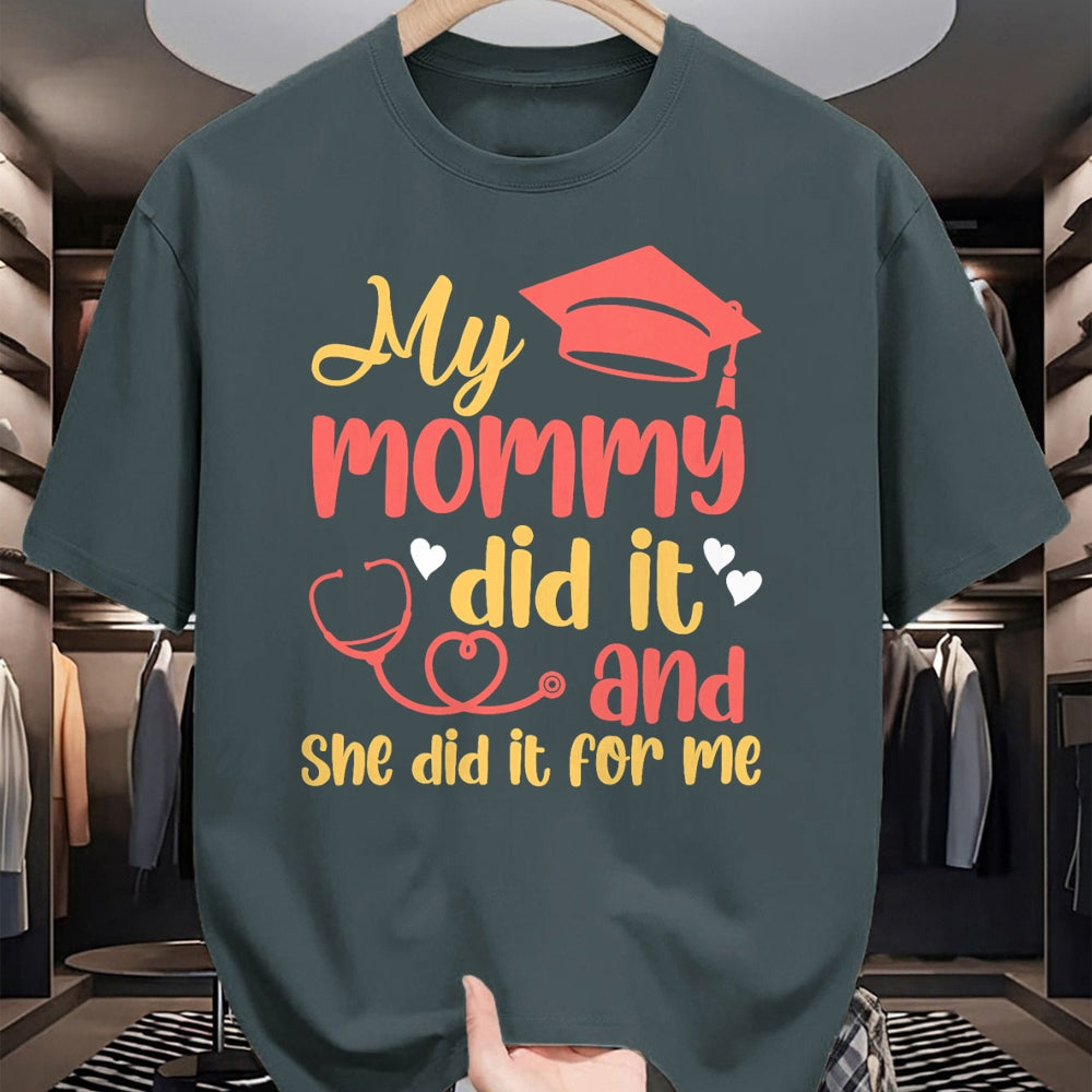 Funny Nurse Shirt, Nurse Unisex T-Shirt/Hoodie/Sweatshirt HLT00 - My Mommy Did It And She Did It For Me Mom Nurse Graduation T-Shirt (1)