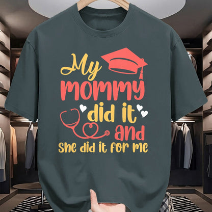 Funny Nurse Shirt, Nurse Unisex T-Shirt/Hoodie/Sweatshirt HLT00 - My Mommy Did It And She Did It For Me Mom Nurse Graduation T-Shirt (1)