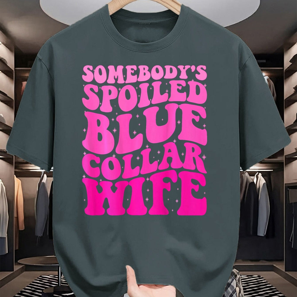 Best Wife Shirt, Wife and Husband Unisex T-Shirt/Hoodie/Sweatshirt HLT00 - Gift for wife T shirt, spoiled wife   Somebody's Spoiled Blue Collar Wife Someones spoiled ON BACK T