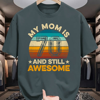 Gift for Mom Shirt, Funny Mom Unisex T-Shirt/Hoodie/Sweatshirt HLT00 - My Mom Is 70 And Still Awesome 70th Birthday Vintage Retro T-Shirt