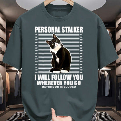 Cat Love Shirt, Funny Cat Lover Gift UnisexT-Shirt/Hoodie/Sweatshirt HLT00 - Tuxedo Cat Personal Stalker Funny Cat Kitten Lovers Gift T-Shirt