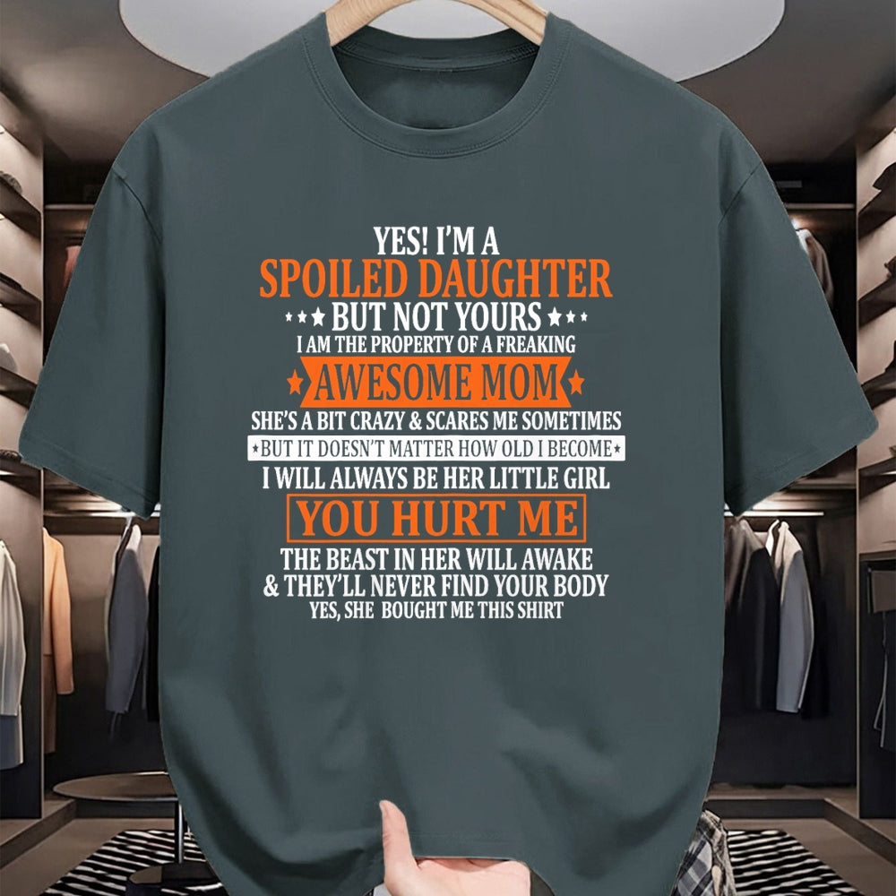 Gift for Mom Shirt, Funny Mom Unisex T-Shirt/Hoodie/Sweatshirt HLT00 - Yes I'm A Spoiled Daughter but not yours Awesome Mom T-Shirt