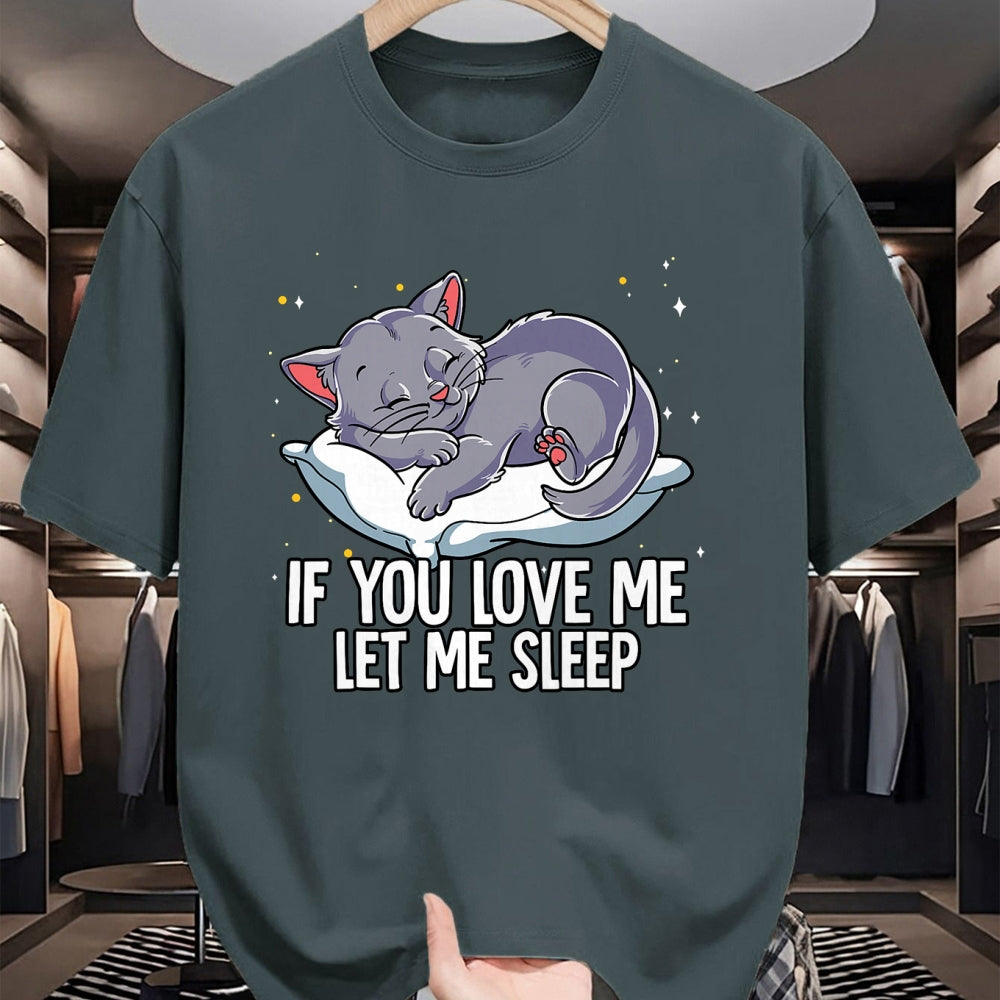 Cat Love Shirt, Funny Cat Lover Gift UnisexT-Shirt/Hoodie/Sweatshirt HLT00 - If You Love Me Let Me Sleep Cat T-Shirt