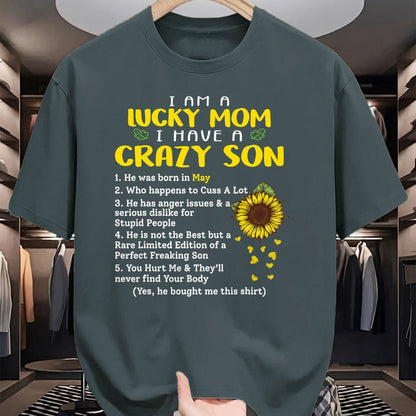 Gift for Mom Shirt, Funny Mom Unisex T-Shirt/Hoodie/Sweatshirt HLT00 - I am a lucky mom i have a crazy son he was born in may T-Shirt