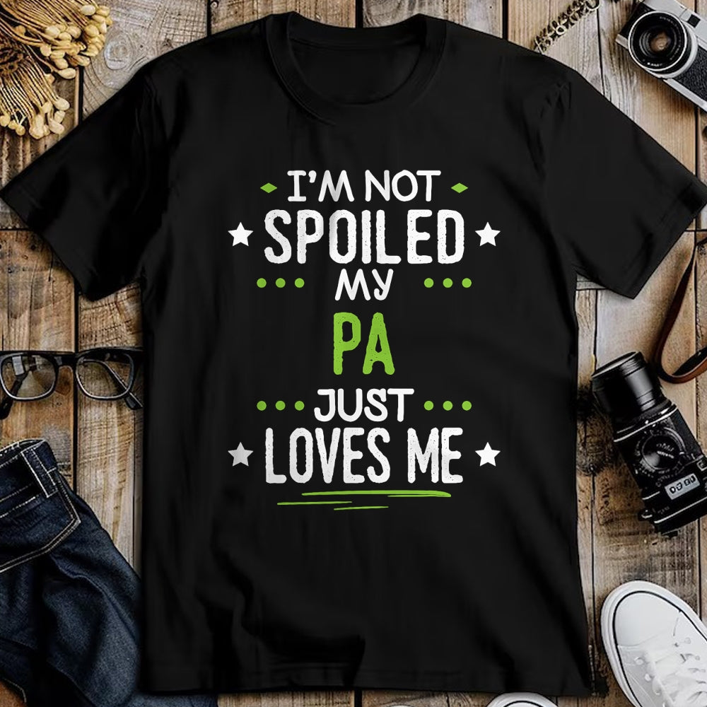 Best Wife Shirt, Wife and Husband Unisex T-Shirt/Hoodie/Sweatshirt HLT00 - I'm Not Spoiled My Pa Just Loves Me T-Shirt