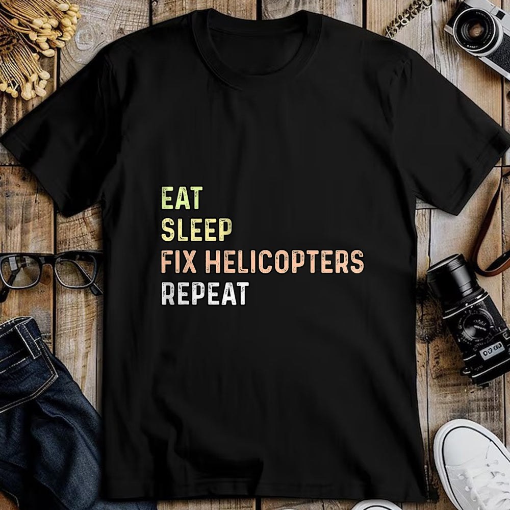 Best Mechanic Life Shirt, Funny Mechanic UnisexT-Shirt/Hoodie/Sweatshirt HLT00 - Eat Sleep Fix Helicopters Repeat - Aircraft Mechanic & Pilot T-Shirt
