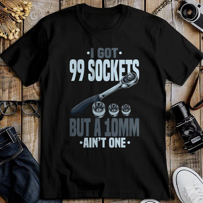 Best Mechanic Life Shirt, Funny Mechanic UnisexT-Shirt/Hoodie/Sweatshirt HLT00 - Funny Mechanic Tshirts I Got 99 Sockets But A 10mm Ain't One T-Shirt