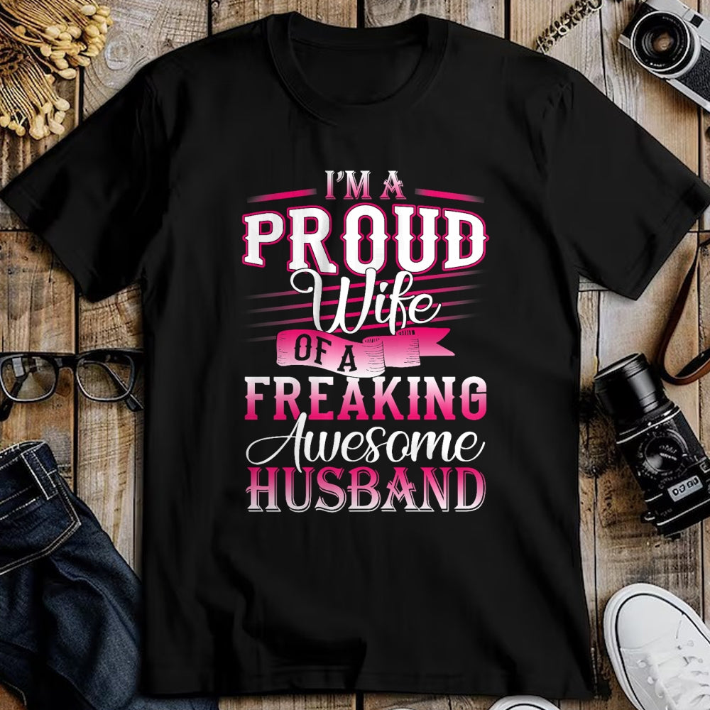 Best Wife Shirt, Wife and Husband Unisex T-Shirt/Hoodie/Sweatshirt HLT00 - I'm A Proud Wife Of A Freaking Awesome Husband T-Shirt