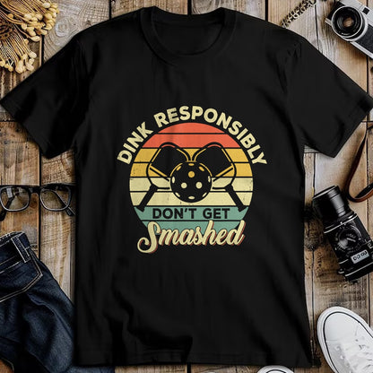 Funny Pickleball Shirt, Pickleball Lover Unisex T-Shirt/Hoodie/Sweatshirt HLT00 - Dink Responsibly Don't Get Smashed Retro Pickleball Player T-Shirt