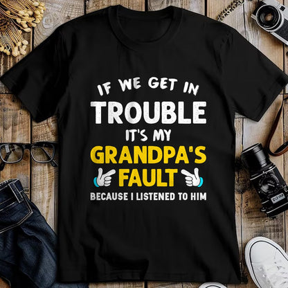 Best Grandpa Shirt, Proud Grandpa Unisex T-Shirt/Hoodie/Sweatshirt HLT00 - Kids If We Get In Trouble It's My Grandpa's Fault T-Shirt (1)