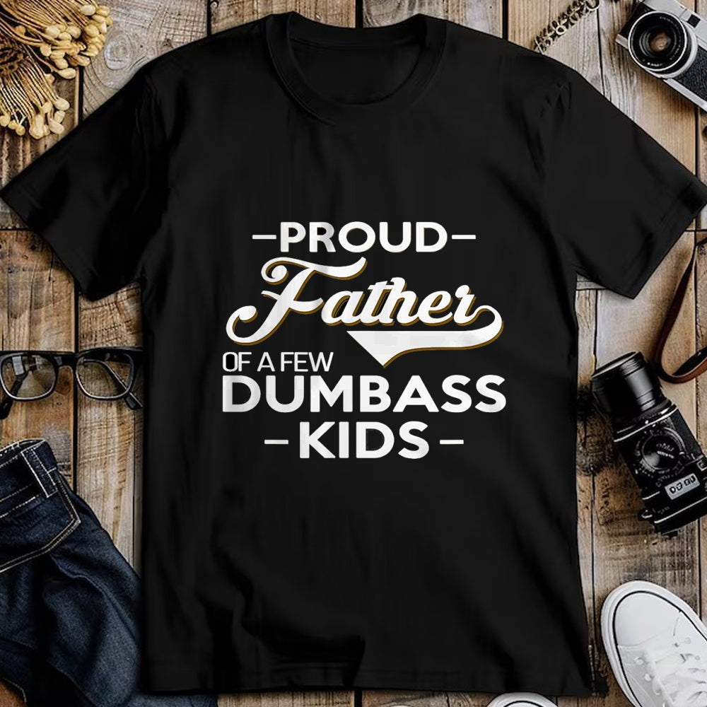 Gift for Dad Shirt, Funny Dad Unisex T-Shirt/Hoodie/Sweatshirt HLT00 – Proud Father Of A Few Dumbass Kids - Dad Novelty Father Fun T-Shirt