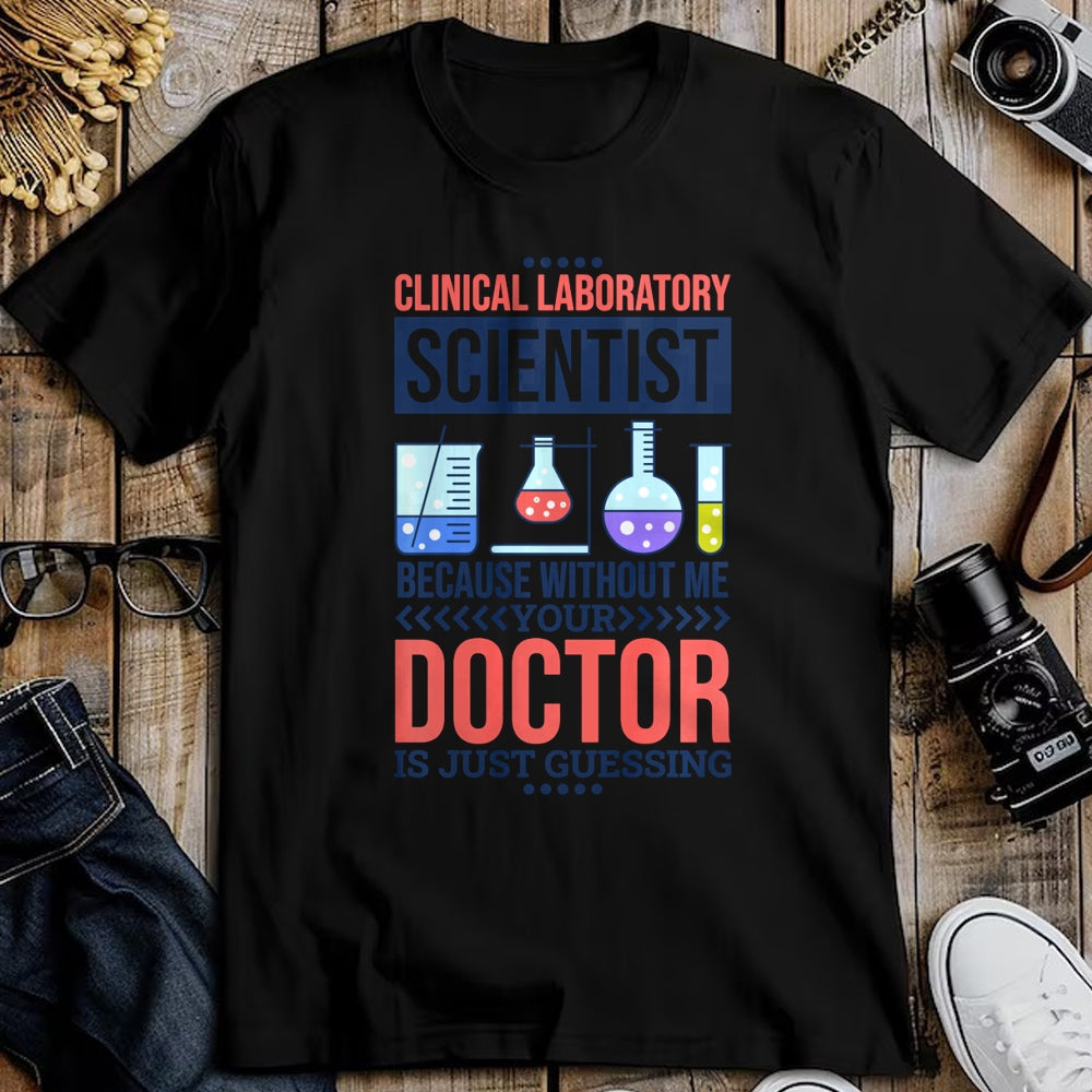 Best Doctor Shirt, Funny Doctor UnisexT-Shirt/Hoodie/Sweatshirt HLT00 - Mens Without Me Your Doctor is Just Guessing, Lab Technologist Performance T-Shirt