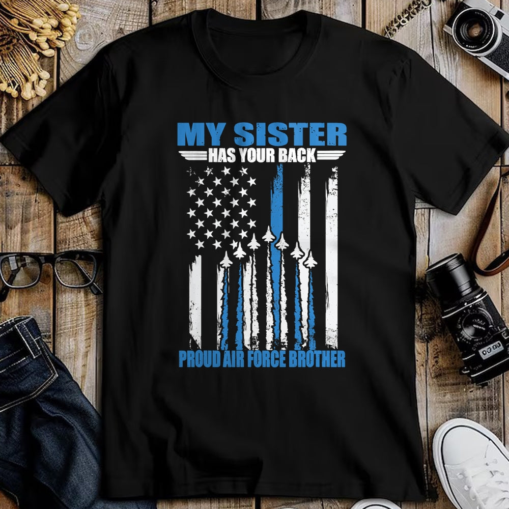Gift for Dad Shirt, Funny Dad Unisex T-Shirt/Hoodie/Sweatshirt HLT00 – My Sister Has Your Back Proud Air Force Brother T-Shirt