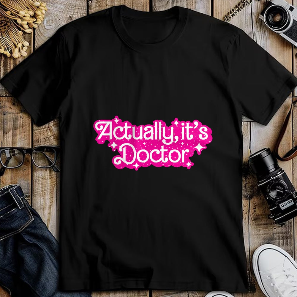 Best Doctor Shirt, Funny Doctor UnisexT-Shirt/Hoodie/Sweatshirt HLT00 - Actually, It's Doctor Funny Design T-Shirt