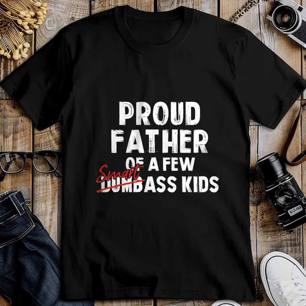 Gift for Dad Shirt, Funny Dad Unisex T-Shirt/Hoodie/Sweatshirt HLT00 – Proud Father of a Few Smart Ass Kids NOT Dumbass Kids Funny T-Shirt