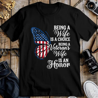 Proud Veteran Shirt, Funny Veteran UnisexT-Shirt/Hoodie/Sweatshirt HLT00 - Being A Wife is Choice Being a Veterans Wife is an Honor T-Shirt