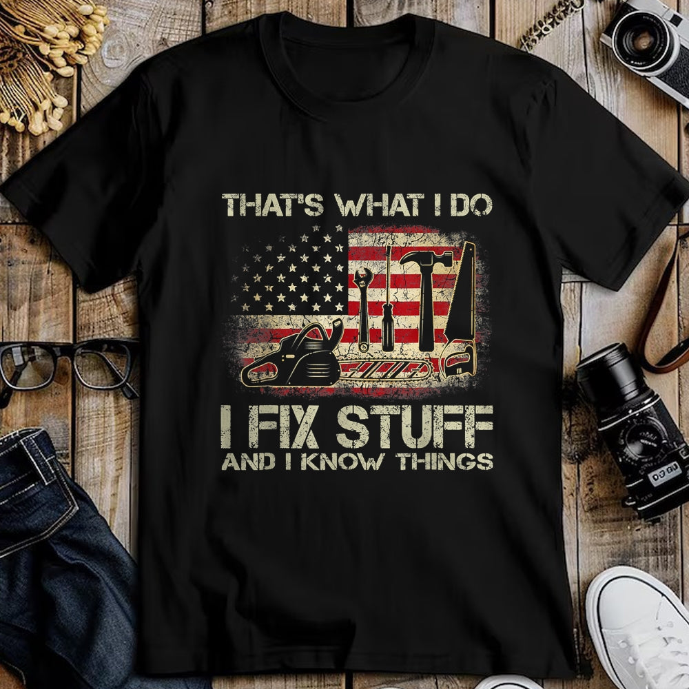 Best Mechanic Life Shirt, Funny Mechanic UnisexT-Shirt/Hoodie/Sweatshirt HLT00 - I Fix Stuff And I Know Things American Flag T Shirts Tees for Men and Women Patriotic Handyman Mecha