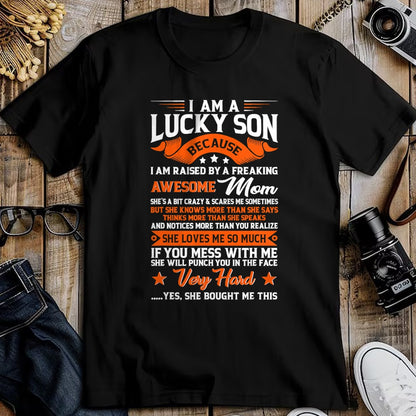 Gift for Mom Shirt, Funny Mom Unisex T-Shirt/Hoodie/Sweatshirt HLT00 - I'm A Lucky Son Raised By A Freaking Awesome Mom Funny Son T-Shirt