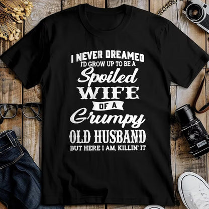 Best Wife Shirt, Wife and Husband Unisex T-Shirt/Hoodie/Sweatshirt HLT00 - Gift for wife T shirt, spoiled wife   I Never Dreamed I'd Grow Up To Be A Spoiled Wife Sweatshirt (1)