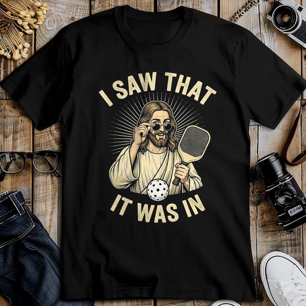 Funny Pickleball Shirt, Pickleball Lover Unisex T-Shirt/Hoodie/Sweatshirt HLT00 - I Saw that It was in Funny Pickleball Player Christian Jesus T-Shirt