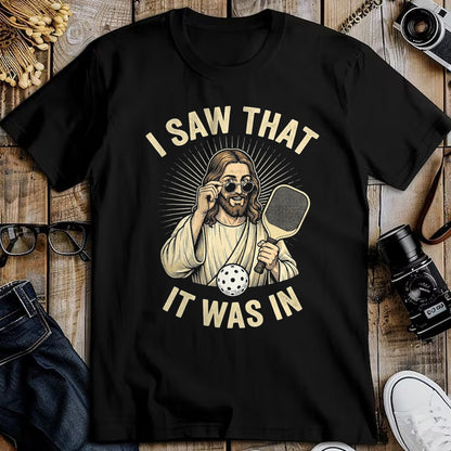 Funny Pickleball Shirt, Pickleball Lover Unisex T-Shirt/Hoodie/Sweatshirt HLT00 - I Saw that It was in Funny Pickleball Player Christian Jesus T-Shirt