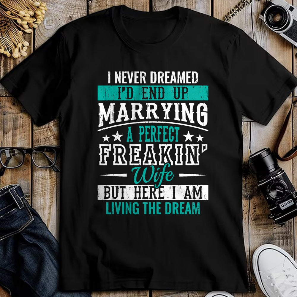 Best Wife Shirt, Wife and Husband Unisex T-Shirt/Hoodie/Sweatshirt HLT00 - Husband I Never Dreamed I'd End Up Marrying A Perfect Wife Short Sleeve T-Shirt