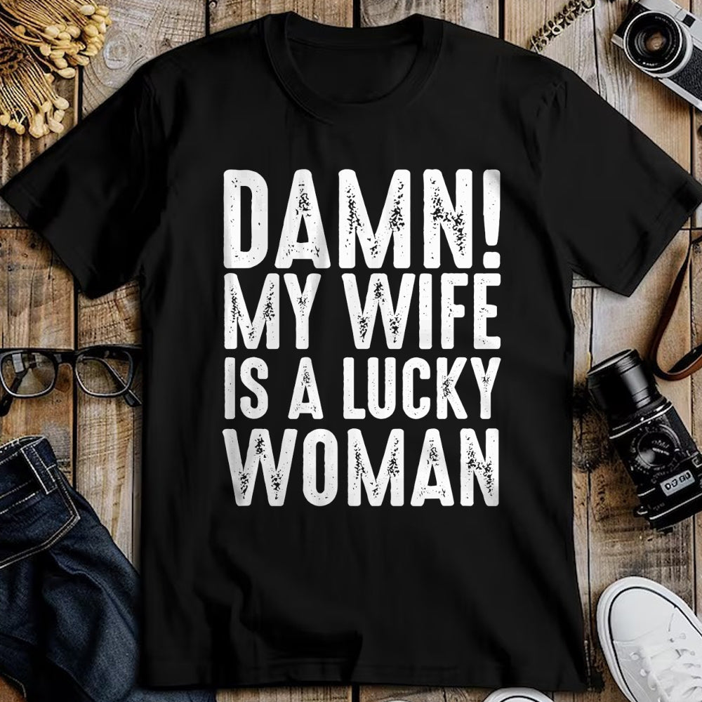 Best Wife Shirt, Wife and Husband Unisex T-Shirt/Hoodie/Sweatshirt HLT00 - Gift for wife T shirt, lucky wife   Damn My Wife Is A Lucky Woman T-shirt