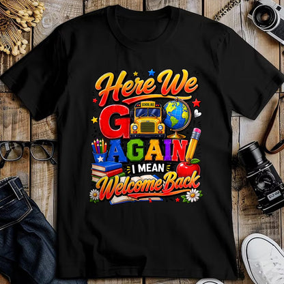 Best Student Shirt, Funny Back To School UnisexT-Shirt/Hoodie/Sweatshirt HLT00 - Here We Go Again I Mean Welcome Back to School Bus Teacher T-Shirt