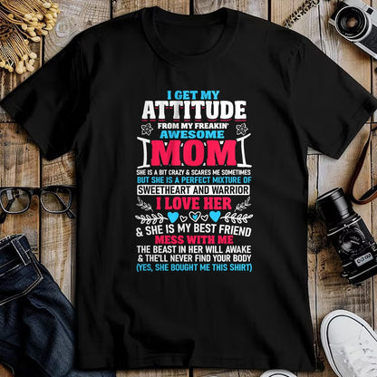 Gift for Mom Shirt, Funny Mom Unisex T-Shirt/Hoodie/Sweatshirt HLT00 - I Get My Attitude From My Freaking Awesome Mom T-Shirt