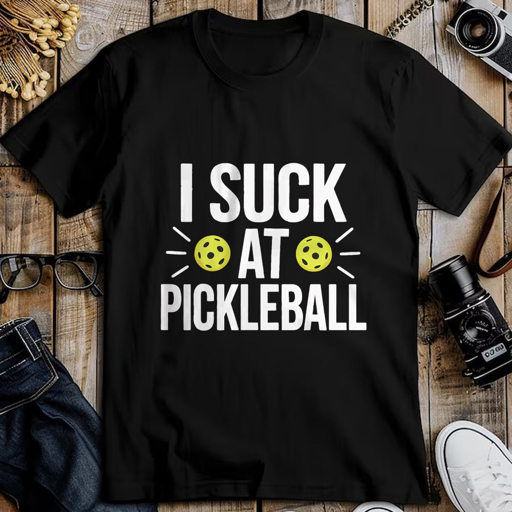 Funny Pickleball Shirt, Pickleball Lover Unisex T-Shirt/Hoodie/Sweatshirt HLT00 - I Suck At Pickleball T-Shirt