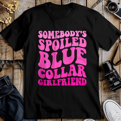Best Wife Shirt, Wife and Husband Unisex T-Shirt/Hoodie/Sweatshirt HLT00 - Somebody's Spoiled Blue Collar Girlfriend ON BACK T-Shirt