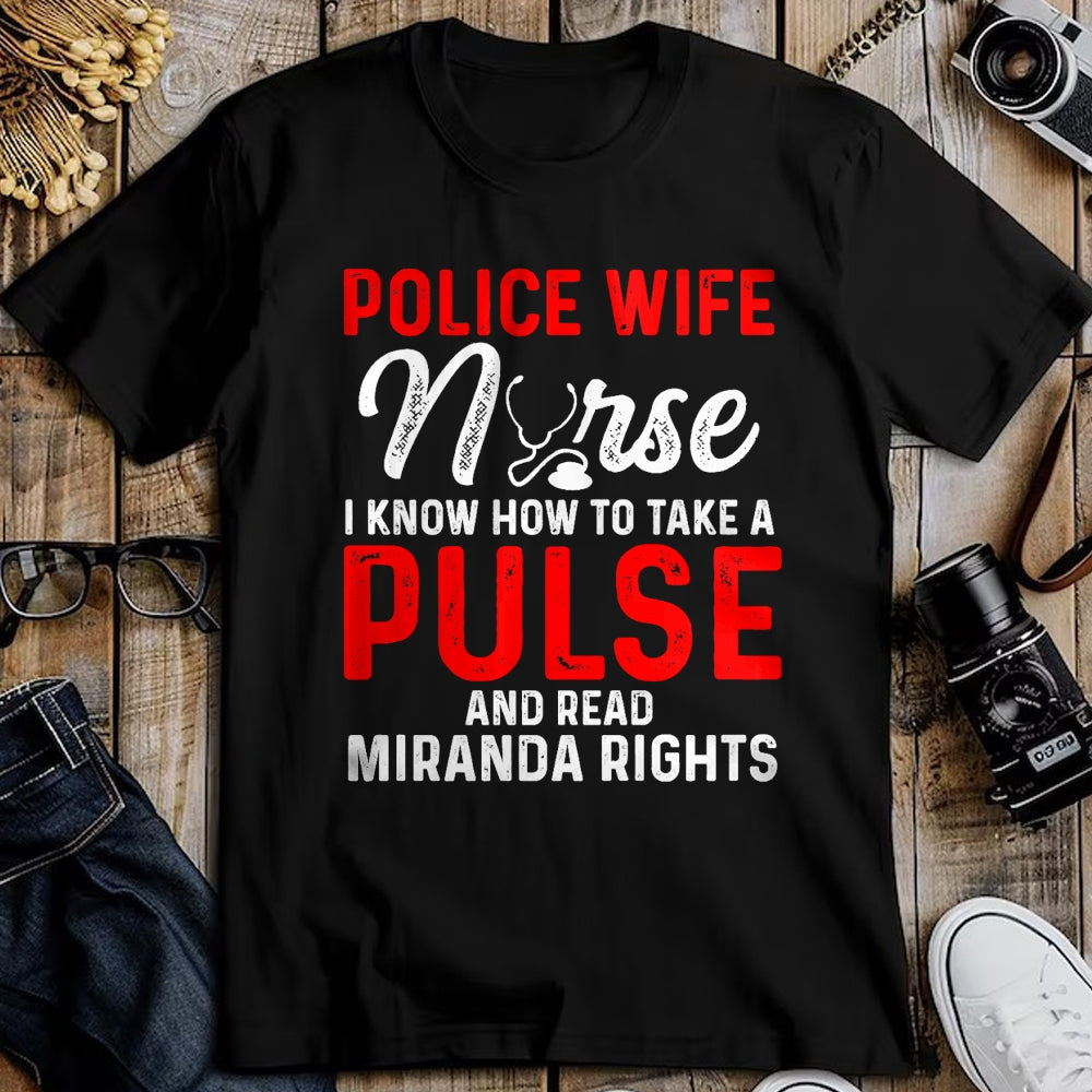 Funny Nurse Shirt, Nurse Unisex T-Shirt/Hoodie/Sweatshirt HLT00 - Know How To Take Pulse Read Miranda Rights Police Wife Nurse Premium T-Shirt