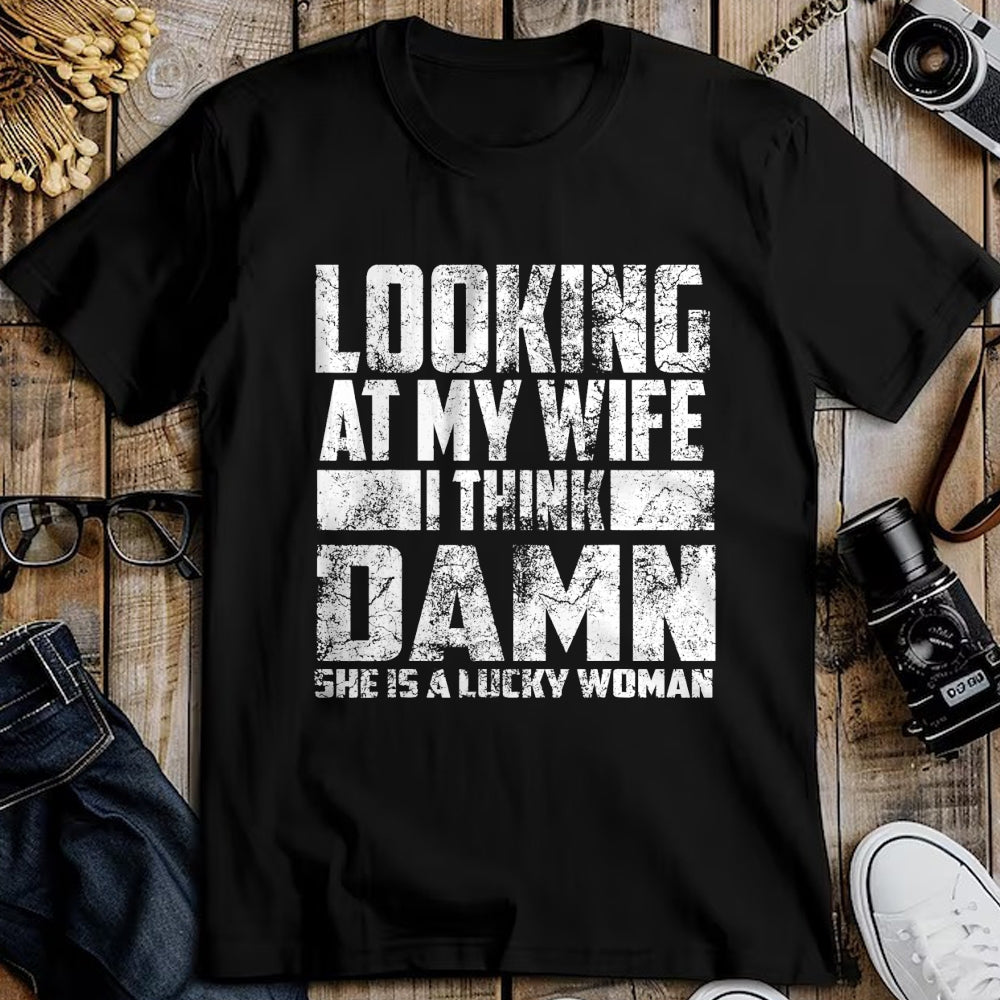 Best Wife Shirt, Wife and Husband Unisex T-Shirt/Hoodie/Sweatshirt HLT00 - Gift for wife T shirt, lucky wife   Looking At My Wife I Think Damn She Is A Lucky Woman Gift