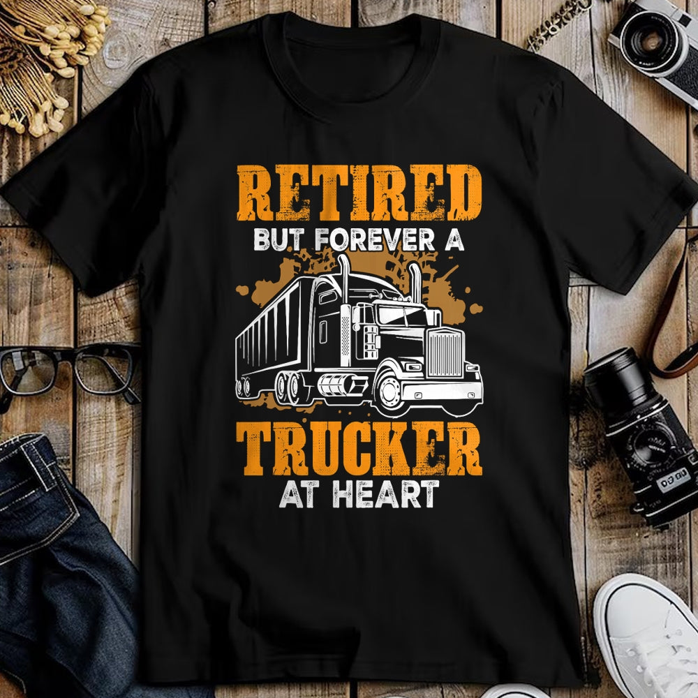 Best Truck Driver Life Shirt, Funny Trucker UnisexT-Shirt/Hoodie/Sweatshirt HLT00 - Retired But Forever Trucker At Heart Funny Truck Driver T-Shirt