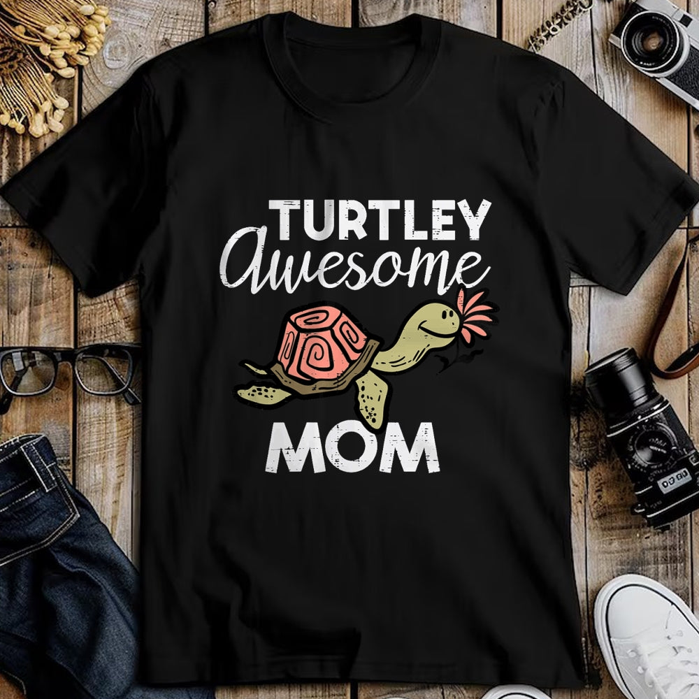 Gift for Mom Shirt, Funny Mom Unisex T-Shirt/Hoodie/Sweatshirt HLT00 - Mothers Day Turtle Turtley Awesome Mom Cute Mama Mommy Women T-Shirt