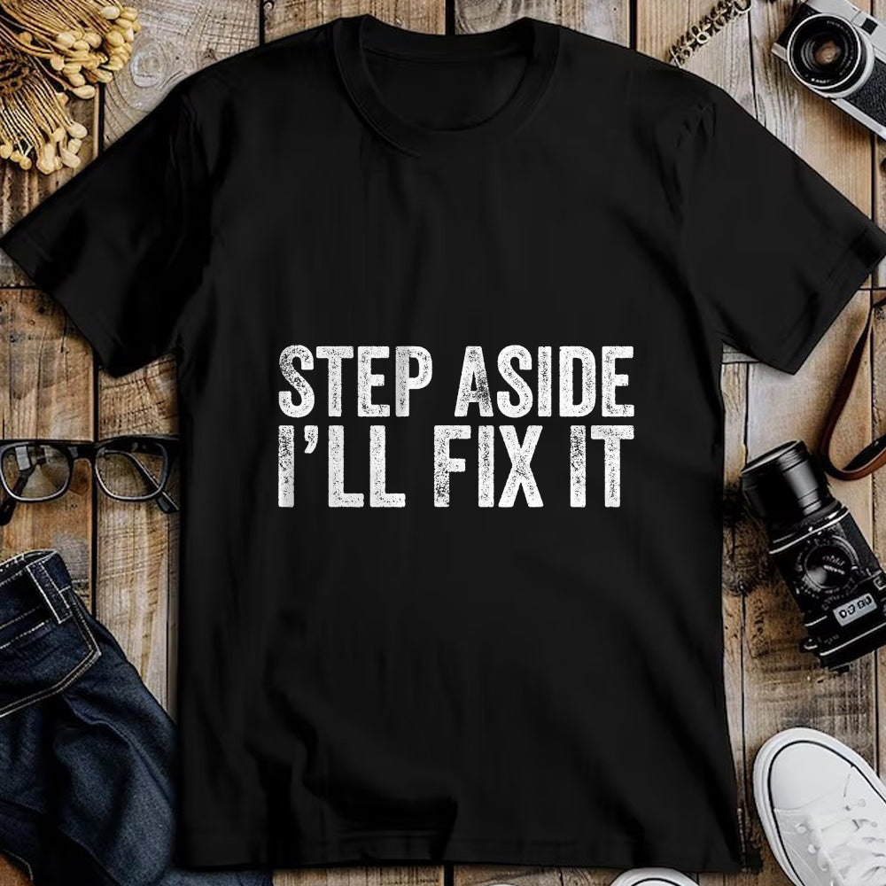 Best Mechanic Life Shirt, Funny Mechanic UnisexT-Shirt/Hoodie/Sweatshirt HLT00 - Step Aside I'll Fix It Fixing Themed Gift for Handy Guys T-Shirt