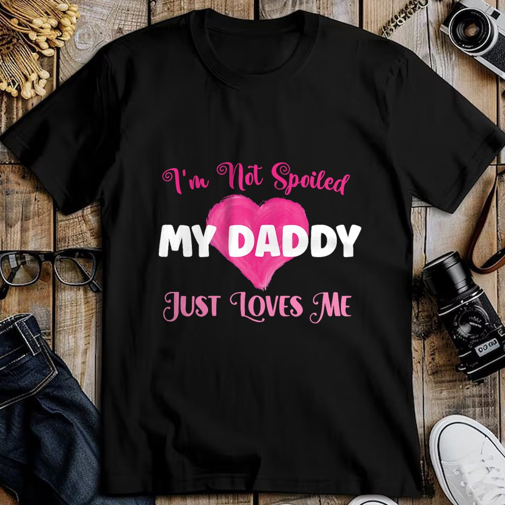 Best Wife Shirt, Wife and Husband Unisex T-Shirt/Hoodie/Sweatshirt HLT00 - I'm Not Spoiled My Daddy Just Loves Me Dad Daughter T-Shirt