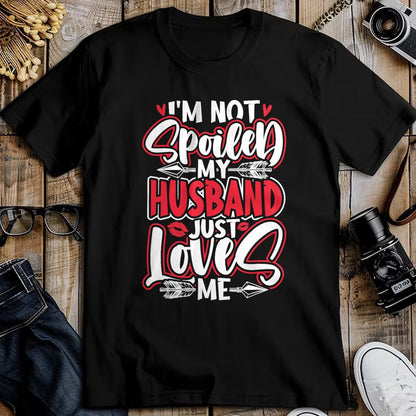 Best Wife Shirt, Wife and Husband Unisex T-Shirt/Hoodie/Sweatshirt HLT00 - Gift for wife T shirt, spoiled wife   Womens I'm Not Spoiled My Husband Just Loves Me Spoiled Wife T (1)