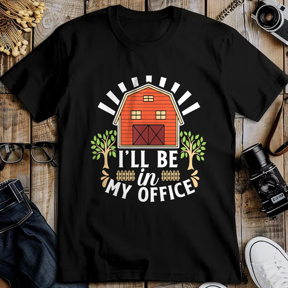 Best Farmer Life Shirt, Funny Farmer UnisexT-Shirt/Hoodie/Sweatshirt HLT00 - I'll Be in My Office Barn Ranch Country House Farmer T-Shirt