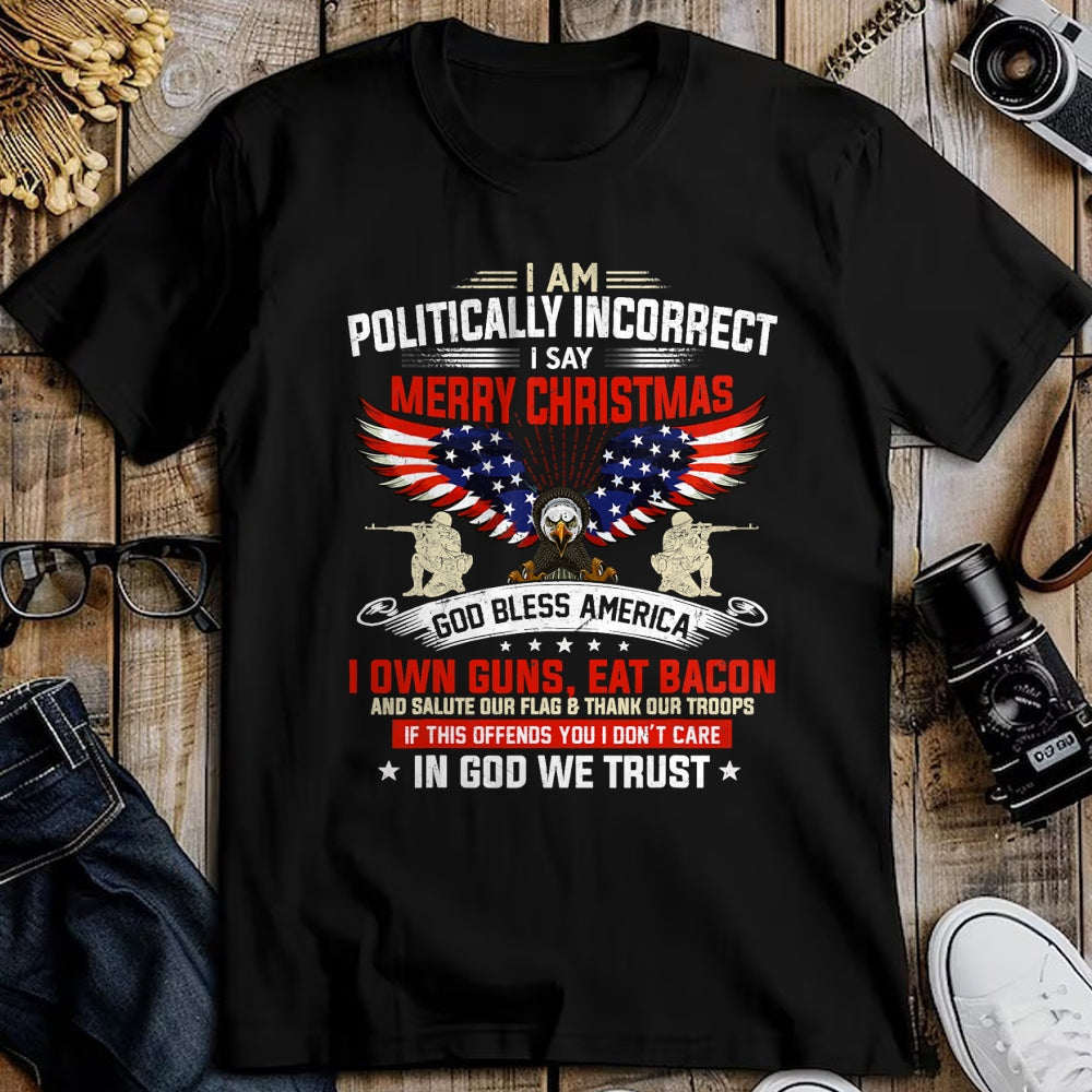 Christian Tee, Christian Faith Unisex T-Shirt/Hoodie/Sweatshirt HLT00 - I Am Politically Incorrect God Bless American Christ Eagle T-Shirt