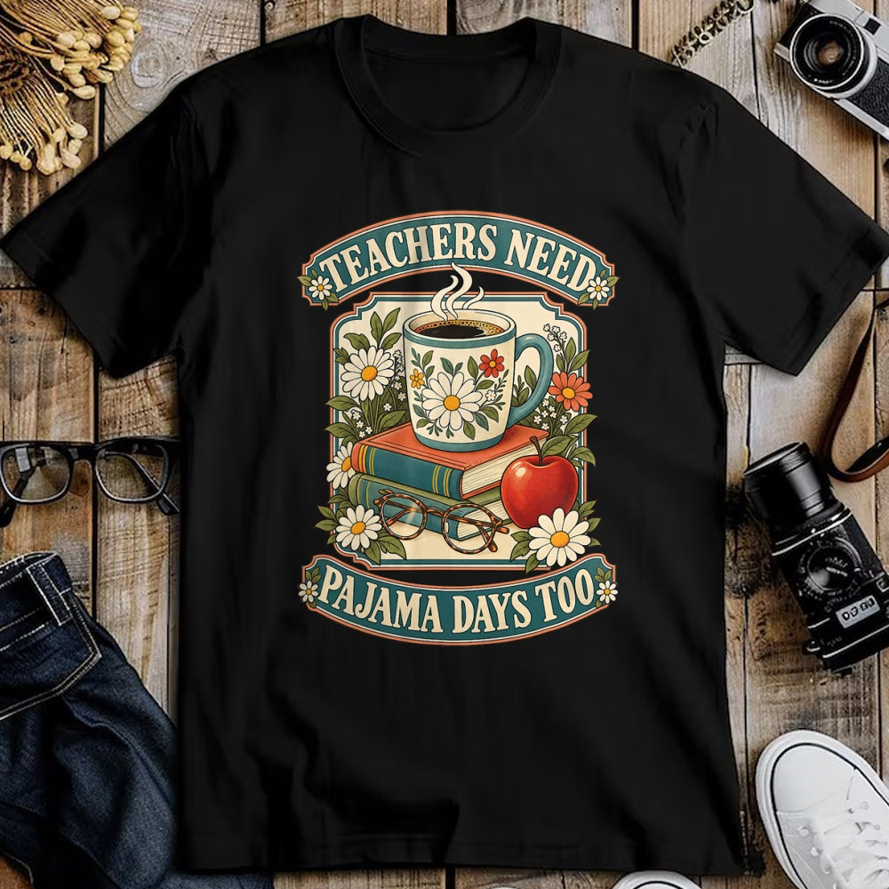 Best Teacher Shirt, Funny Teacher UnisexT-Shirt/Hoodie/Sweatshirt HLT00 - Teachers Need Pajama Days Too School T-Shirt