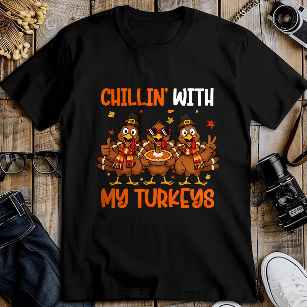 Best Thanksgiving Family Shirt , Funny Thanksgiving UnisexT-Shirt/Hoodie/Sweatshirt HLT00 - Chillin with My Turkeys Funny Turkeys Thanksgiving T-Shirt