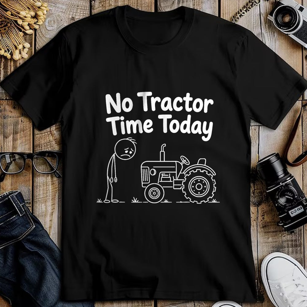 Best Farmer Life Shirt, Funny Farmer UnisexT-Shirt/Hoodie/Sweatshirt HLT00 - No Tractor Time Today Funny Farmer Farming Quote Minimalist T-Shirt