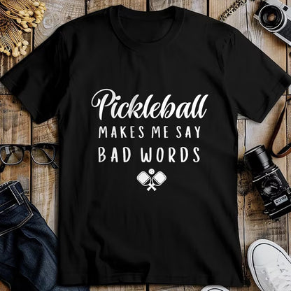 Funny Pickleball Shirt, Pickleball Lover Unisex T-Shirt/Hoodie/Sweatshirt HLT00 - Funny Pickleball Makes Me Say Bad Words Pickleball Players T-Shirt