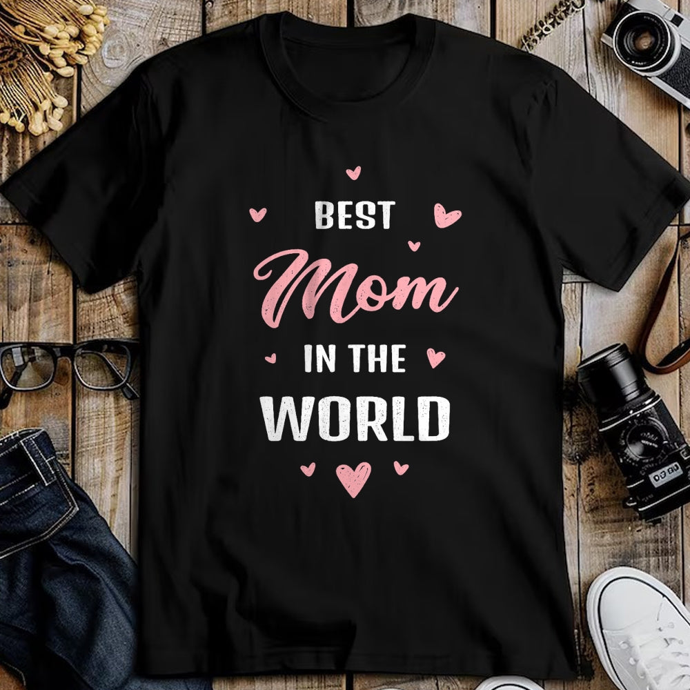 Gift for Mom Shirt, Funny Mom Unisex T-Shirt/Hoodie/Sweatshirt HLT00 - Best Mom in the World Best Mom Ever Mothers Day Design T-Shirt