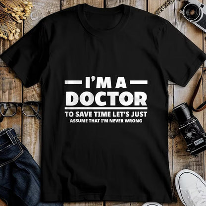 Best Doctor Shirt, Funny Doctor UnisexT-Shirt/Hoodie/Sweatshirt HLT00 - I'm A Doctor Never Wrong Funny Docor Medical Student T-Shirt
