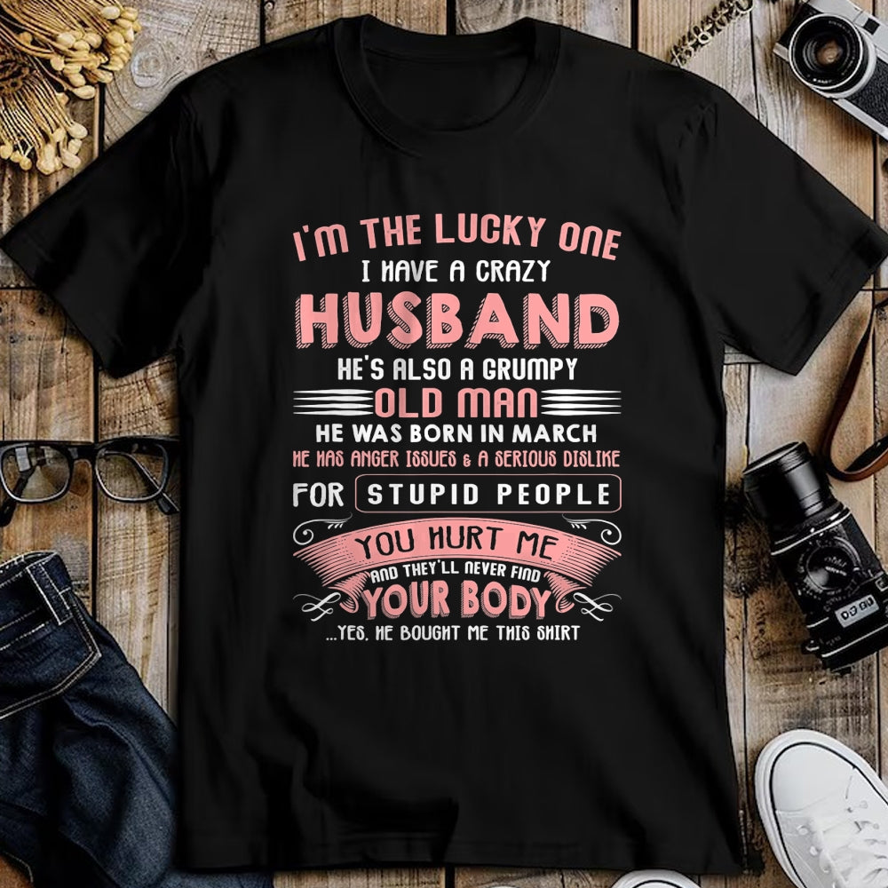 Best Husband Shirt, Wife and Husband Unisex T-Shirt/Hoodie/Sweatshirt HLT00 - I_m The Lucky One I Have A Crazy Husband March T-Shirt